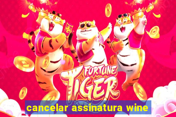 cancelar assinatura wine